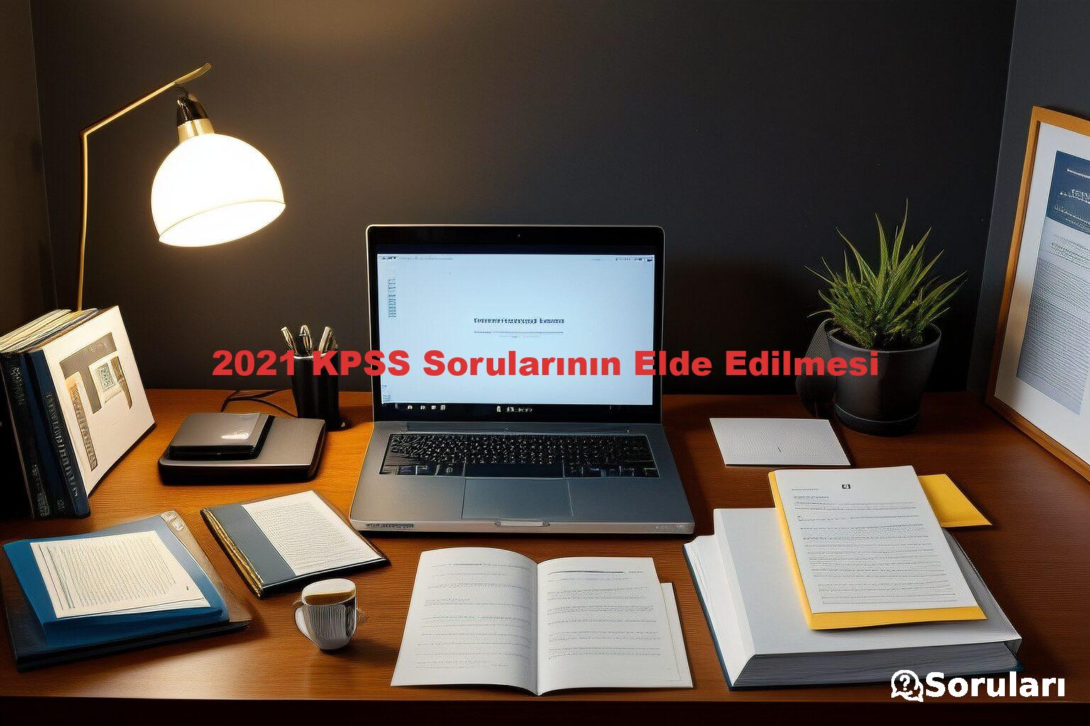2021 KPSS Sorularının Elde Edilmesi