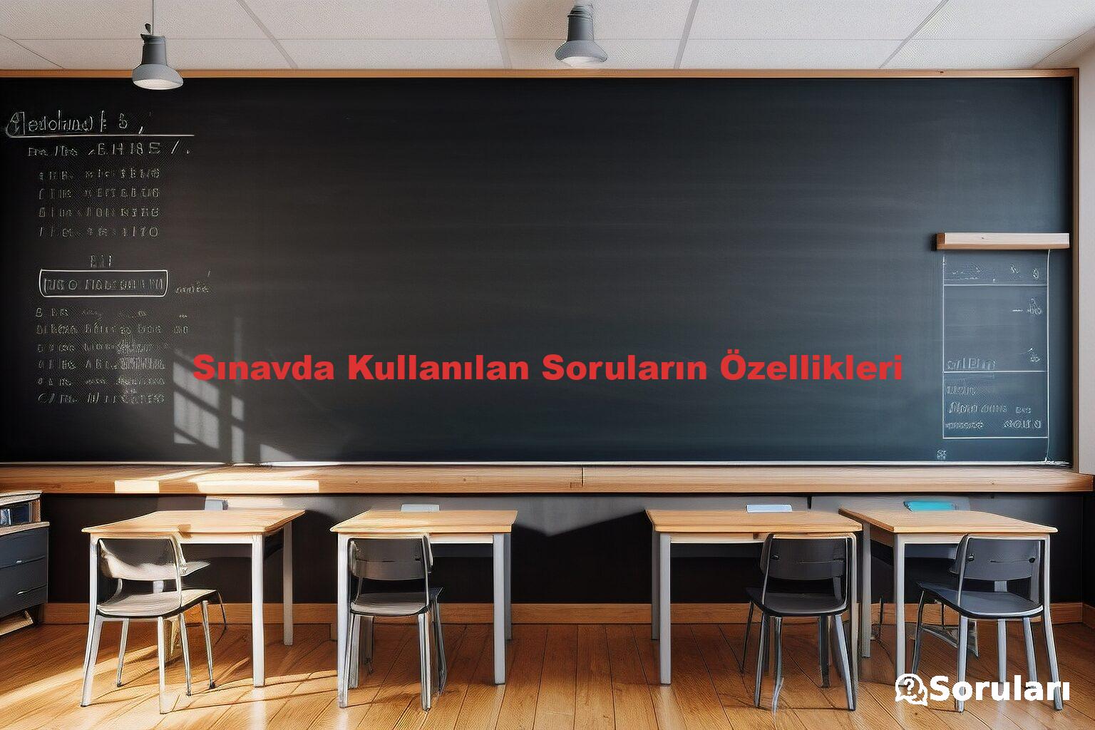 Sınavda Kullanılan Soruların Özellikleri
