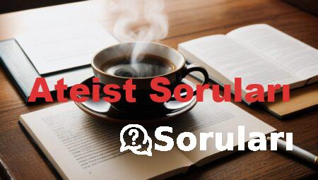 Ateist Soruları