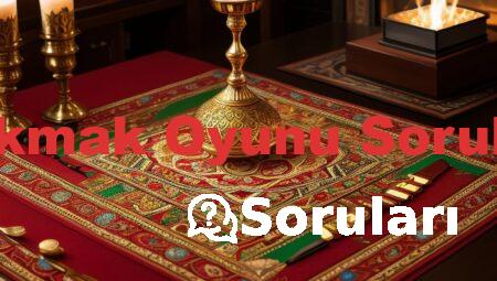 Çakmak Oyunu Soruları