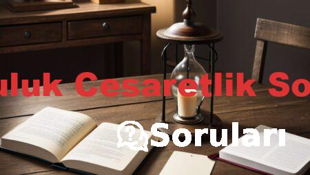 Doğruluk Cesaretlik Soruları
