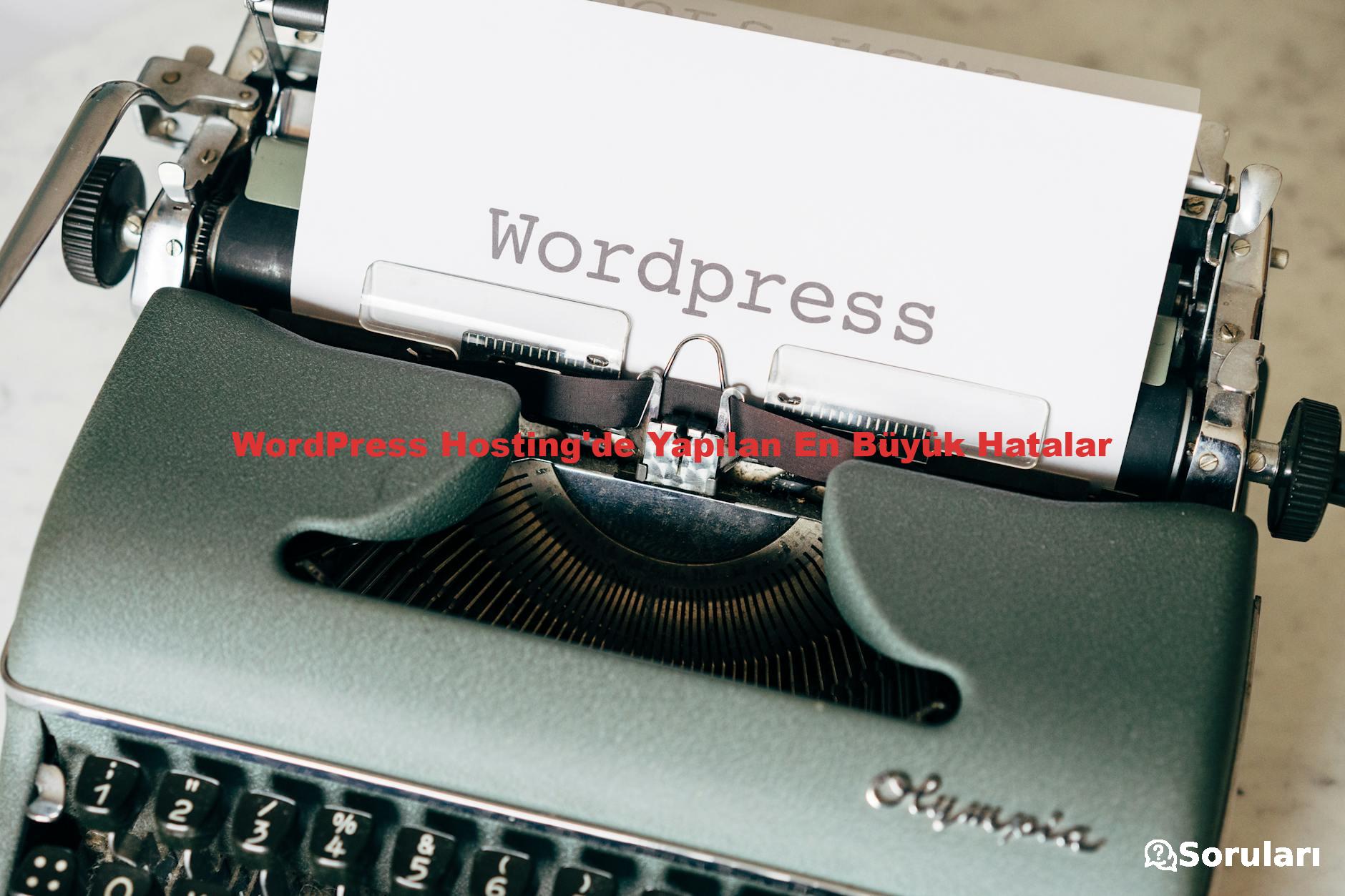 WordPress Hosting'de Yapılan En Büyük Hatalar