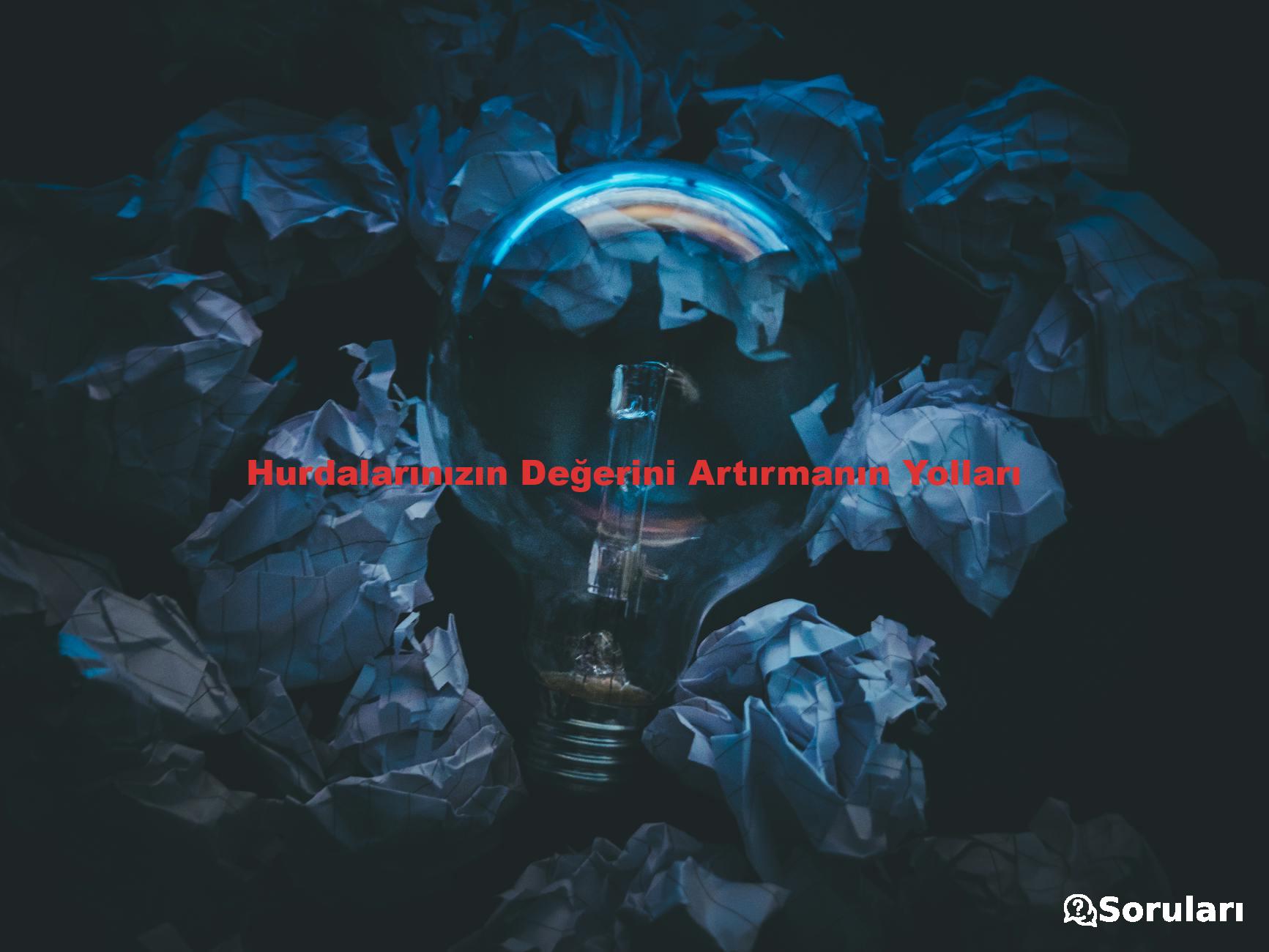 Hurdalarınızın Değerini Artırmanın Yolları