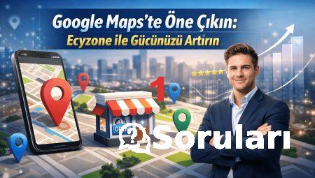 Google Maps’te Öne Çıkın: Ecyzone ile Gücünüzü Artırın