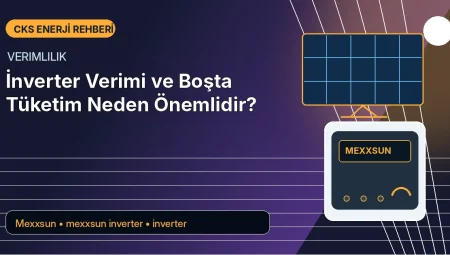 İnverter Verimi ve Boşta Tüketim Neden Önemlidir?