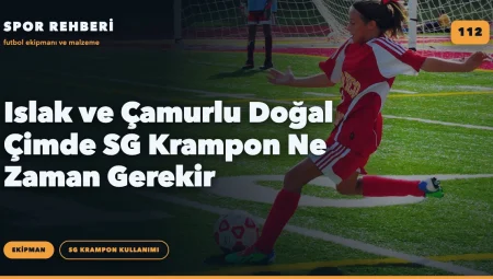 Islak ve Çamurlu Doğal Çimde SG Krampon Ne Zaman Gerekir
