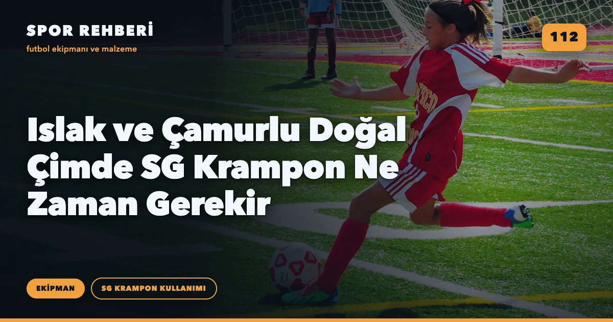 Islak ve Çamurlu Doğal Çimde SG Krampon Ne Zaman Gerekir