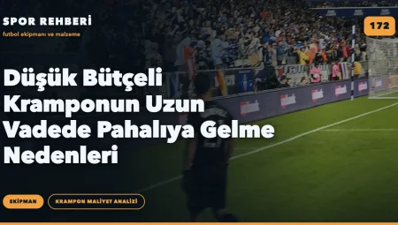 Düşük Bütçeli Kramponun Uzun Vadede Pahalıya Gelme Nedenleri