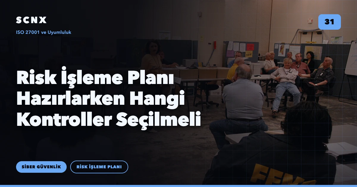Risk İşleme Planı Hazırlarken Hangi Kontroller Seçilmeli