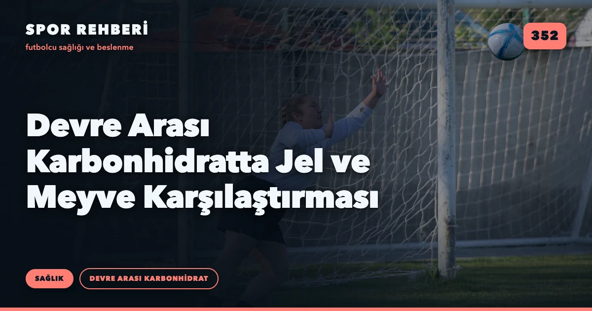 Devre Arası Karbonhidratta Jel ve Meyve Karşılaştırması