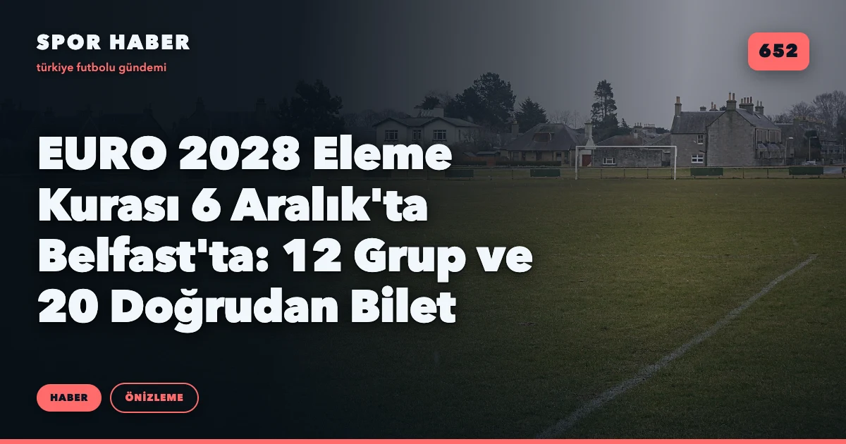 EURO 2028 Eleme Kurası 6 Aralık'ta Belfast'ta: 12 Grup ve 20 Doğrudan Bilet